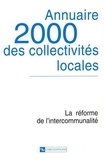  Collectif - Annuaire 2000 Des Collectivites Locales : La Reforme De L'Intercommunalite.
