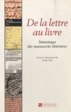 Louis Hay - De la lettre au livre - Sémiotique des manuscrits littéraires.