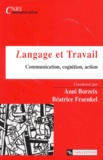 Anni Borzeix et Béatrice Fraenkel - Langage et travail - Communication, cognition, action.
