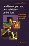Jacqueline Fagard - Le développement des habiletés de l'enfant - Coordination bimanuelle et latéralité.