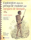 Andrée Jaunay et Christine Lorre - Exploration dans la presqu'île malaise par Jacques de Morgan, 1884.