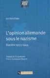 Ian Kershaw - L'Opinion Allemande Sous Le Nazisme. Baviere, 1933-1945.