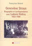 Françoise Balard - Genevieve Straus. Biographie Et Correspondance Avec Ludovic Halevy, 1855-1908.