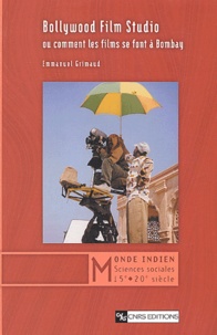 Emmanuel Grimaud - Bollywood Film Studio ou comment les films se font à Bombay.