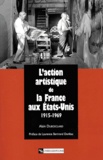 Alain Dubosclard - L'action artistique de la France aux Etats-Unis (1915-1969).