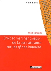 Magali Franceschi - Droit et marchandisation de la connaissance sur les gènes humains.