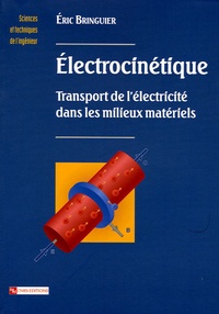 Eric Bringuier - Electrocinétique - Transport de l'électricité dans les milieux matériels.