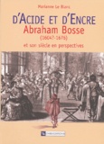 Marianne Le Blanc - D'acide et d'encre - Abraham Bosse (1604?-1676) et son siècle en perspectives.