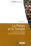 Gérard Toffin - Le Palais et le Temple - La fonction royale dans la vallée du Népal.