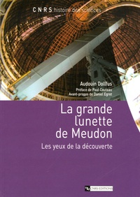 Audouin Dollfus - La grande lunette de Meudon - Les yeux de la découverte.