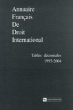  Collectif - Annuaire français de Droit international - Tables décennales 1995-2004.