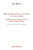 Eva Buchi - Bolchevik, mazout, toundra et les autres - Dictionnaire des emprunts au russe dans les langues romanes.