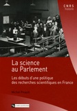 Michel Pinault - La science au Parlement - Les débuts d'une politique des recherches scientifiques en France.