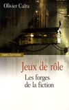 Olivier Caïra - Jeux de rôle - Les forges de la fiction.