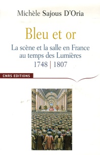 Michèle Sajous D'Oria - Bleu et or - La scène et la salle en France au temps des Lumières.