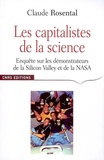 Claude Rosental - Les capitalistes de la science - Enquête sur les démonstrateurs de la Silicon Valley et de la NASA.