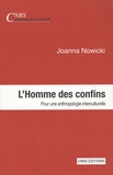Joanna Nowicki - L'homme des confins - Pour une anthropologie interculturelle.