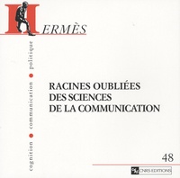 Anne-Marie Laulan et Jacques Perriault - Hermès N° 48 : Racines oubliées des sciences de la communication.