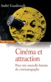 André Gaudreault et Georges Méliès - Cinéma et attraction - Pour une nouvelle histoire du cinématographe, suivi de Les vues cinématographiques.