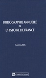 Virginie Durand et Claude Ghiati - Bibliographie annuelle de l'histoire de France - Année 2006 (du cinquième siècle à 1958).