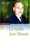 Marc Joly - Le mythe Jean Monnet - Contribution à une sociologie historique de la construction européenne.