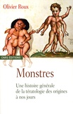 Olivier Roux - Monstres - Une histoire générale de la tératologie des origines à nos jours.