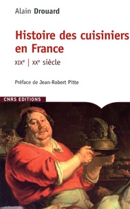 Alain Drouard - Histoire des cuisiniers en France - XIXe-XXe siècle.