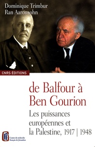Dominique Trimbur et Ran Aaronsohn - De Balfour à Ben Gourion - Les puissances européennes et la Palestine, 1917-1948, édition bilingue français-anglais.