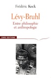 Frédéric Keck - Lucien Lévy-Bruhl - Entre philosophie et anthropologie, contradiction et participation.
