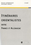 Michel Espagne - Revue germanique internationale N° 7/2008 : Itinéraires orientalistes entre France et Allemagne.