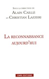 Alain Caillé et Christian Lazzeri - La reconnaissance aujourd'hui.