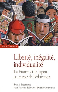 Jean-François Sabouret et Daisuke Sonoyama - Liberté, inégalité, individualité - La France et le Japon au miroir de l'éducation.