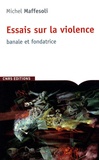Michel Maffesoli - Essai sur la violence banale et fondatrice.