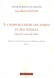 Jean-Marie Durand - Matériaux pour le Dictionnaire de Babylonien de Paris - Tome 1, La nomenclature des habits et des textiles dans les textes de Mari.