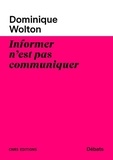 Dominique Wolton - Informer n'est pas communiquer.