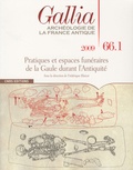 Frédérique Blaizot - Gallia N° 66, 2009 : Pratiques et espaces funéraires de la Gaule durant l'Antiquité.