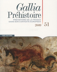 Grégor Marchand - Gallia Préhistoire N° 51, 2009 : Préhistoire de la France dans son contexte européen.