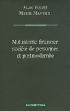 Marc Pouzet et Michel Maffesoli - Mutualisme financier, société de personnes et postmodernité.