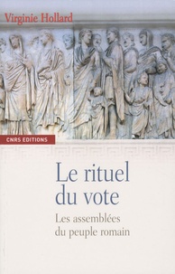 Virginie Hollard - Le rituel du vote - Les assemblées romaines du peuple.