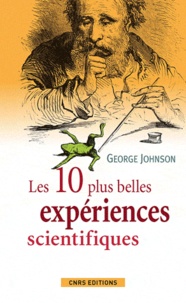 George Johnson - Les dix plus belles expériences scientifiques.