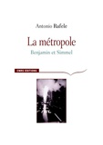 Antonio Rafele - La Métropole - Benjamin et Simmel.