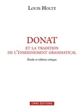 Louis Holtz - Donat et la tradition de l'enseignement grammatical - Etude sur l'Ars Donati et sa diffusion (IVe-IXe siècle) et édition critique.