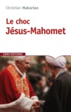 Christian Makarian - Le choc Jésus-Mahomet.