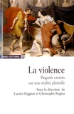 Lucien Faggion et Christophe Regina - La violence - Regards croisés sur une réalité plurielle.