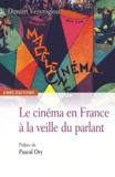 Dimitri Vezyroglou - Le Cinéma en France à la veille du parlant - Un essai d'histoire culturelle.