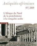  Collectif - Antiquités Africaines numéro 45-2009 - L'Afrique du Nord, de la protohistoire à la conquête arabe.
