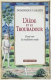 Dominique Casajus - L'Aède et le Troubadour - Essai sur la tradition orale.