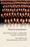 Miriam Bankovsky et Alice Le Goff - Penser la reconnaissance - Entre théorie critique et philosophie française contemporaine.