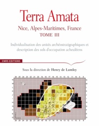 Henry de Lumley - Terra Amata - Nice, Alpes-Maritimes, France Tome 3, Individualisation des unités archéostratigraphiques et description des sols d'occupation acheuléens.