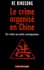 Bingsong He - Le crime organisé en Chine - Des triades aux mafias contemporaines.